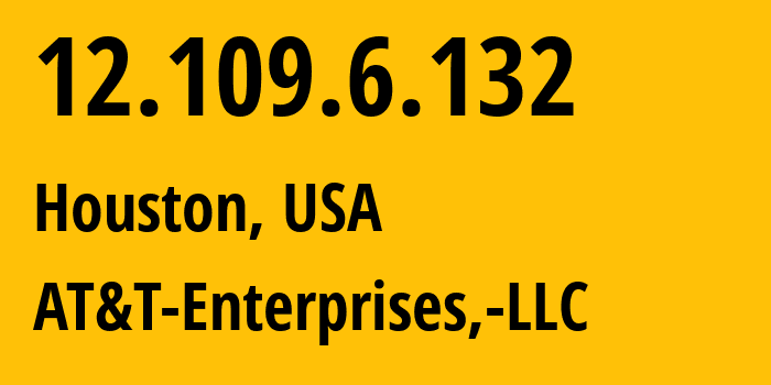 IP-адрес 12.109.6.132 (Хьюстон, Техас, США) определить местоположение, координаты на карте, ISP провайдер AS7018 AT&T-Enterprises,-LLC // кто провайдер айпи-адреса 12.109.6.132