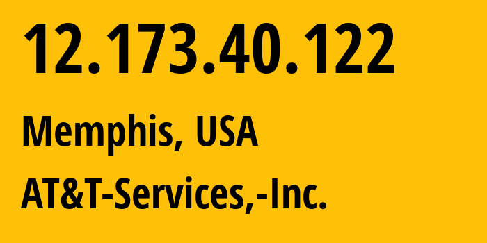 IP-адрес 12.173.40.122 (Мемфис, Теннесси, США) определить местоположение, координаты на карте, ISP провайдер AS7018 AT&T-Services,-Inc. // кто провайдер айпи-адреса 12.173.40.122