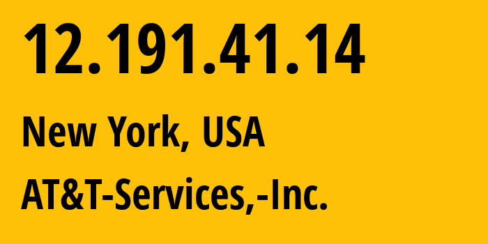 IP-адрес 12.191.41.14 (Нью-Йорк, Нью-Йорк, США) определить местоположение, координаты на карте, ISP провайдер AS7018 AT&T-Services,-Inc. // кто провайдер айпи-адреса 12.191.41.14