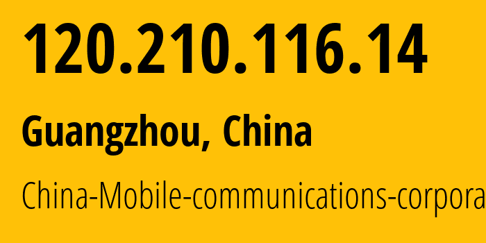 IP-адрес 120.210.116.14 (Гуанчжоу, Гуандун, Китай) определить местоположение, координаты на карте, ISP провайдер AS9808 China-Mobile-communications-corporation // кто провайдер айпи-адреса 120.210.116.14