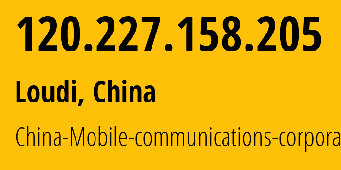 IP address 120.227.158.205 (Loudi, Hunan, China) get location, coordinates on map, ISP provider AS56047 China-Mobile-communications-corporation // who is provider of ip address 120.227.158.205, whose IP address