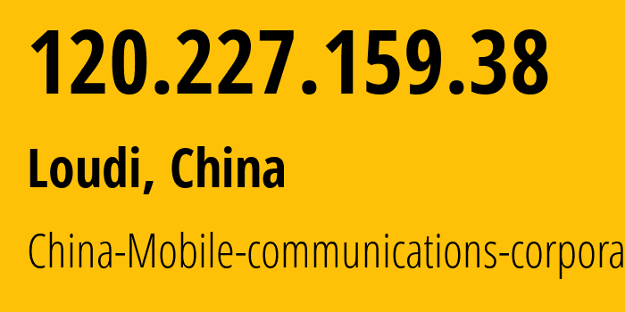 IP address 120.227.159.38 (Loudi, Hunan, China) get location, coordinates on map, ISP provider AS56047 China-Mobile-communications-corporation // who is provider of ip address 120.227.159.38, whose IP address