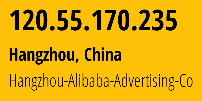 IP address 120.55.170.235 (Hangzhou, Zhejiang, China) get location, coordinates on map, ISP provider AS37963 Hangzhou-Alibaba-Advertising-Co // who is provider of ip address 120.55.170.235, whose IP address