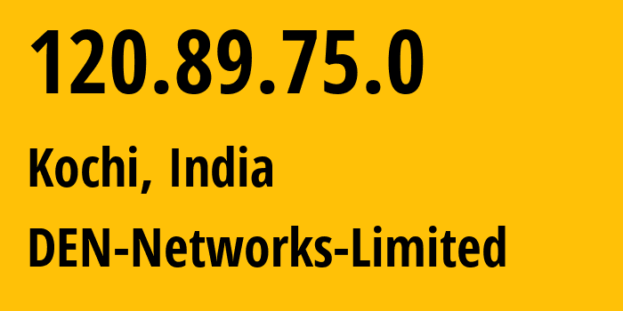 IP-адрес 120.89.75.0 (Кочин, Керала, Индия) определить местоположение, координаты на карте, ISP провайдер AS45184 DEN-Networks-Limited // кто провайдер айпи-адреса 120.89.75.0