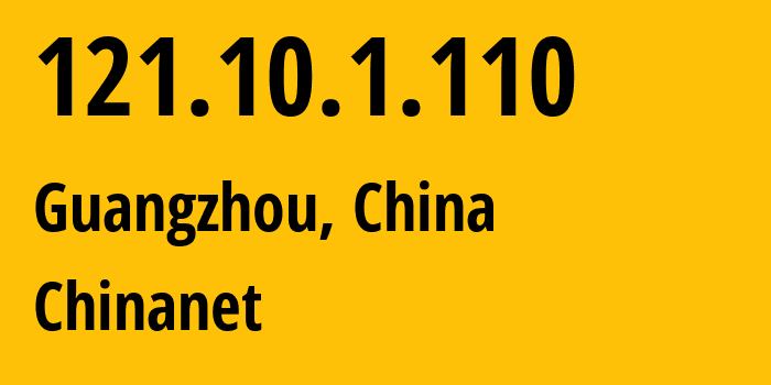 IP address 121.10.1.110 (Xiaolou, Guangdong, China) get location, coordinates on map, ISP provider AS4134 Chinanet // who is provider of ip address 121.10.1.110, whose IP address