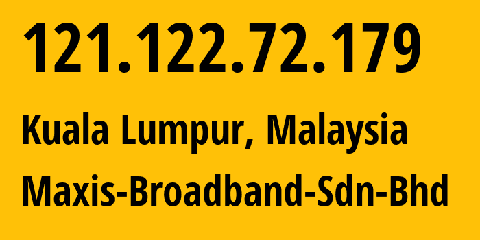 IP-адрес 121.122.72.179 (Куала-Лумпур, Kuala Lumpur, Малайзия) определить местоположение, координаты на карте, ISP провайдер AS9534 Maxis-Broadband-Sdn-Bhd // кто провайдер айпи-адреса 121.122.72.179