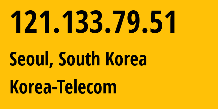 IP address 121.133.79.51 (Seoul, Seoul, South Korea) get location, coordinates on map, ISP provider AS4766 Korea-Telecom // who is provider of ip address 121.133.79.51, whose IP address