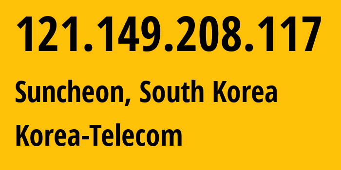 IP-адрес 121.149.208.117 (Suncheon, Jeollanam-do, Южная Корея) определить местоположение, координаты на карте, ISP провайдер AS4766 Korea-Telecom // кто провайдер айпи-адреса 121.149.208.117