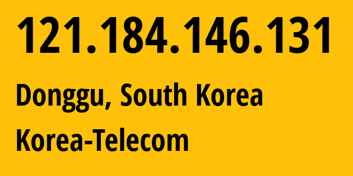 IP address 121.184.146.131 (Donggu, Chungcheongnam-do, South Korea) get location, coordinates on map, ISP provider AS4766 Korea-Telecom // who is provider of ip address 121.184.146.131, whose IP address