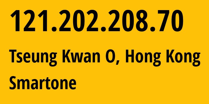 IP-адрес 121.202.208.70 (Tseung Kwan O, Sai Kung District, Гонконг) определить местоположение, координаты на карте, ISP провайдер AS17924 Smartone // кто провайдер айпи-адреса 121.202.208.70