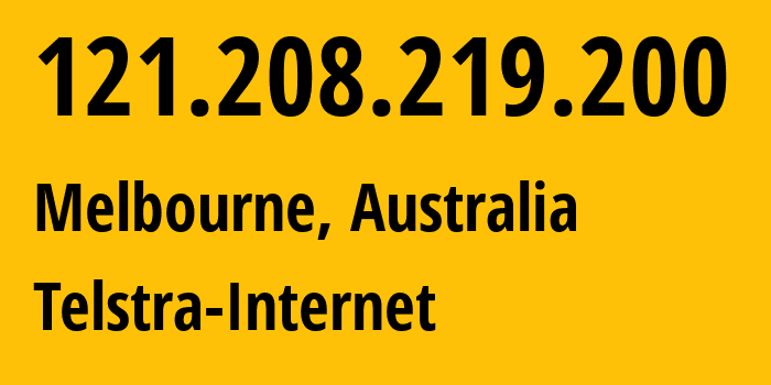 IP address 121.208.219.200 (Melbourne, Victoria, Australia) get location, coordinates on map, ISP provider AS1221 Telstra-Internet // who is provider of ip address 121.208.219.200, whose IP address