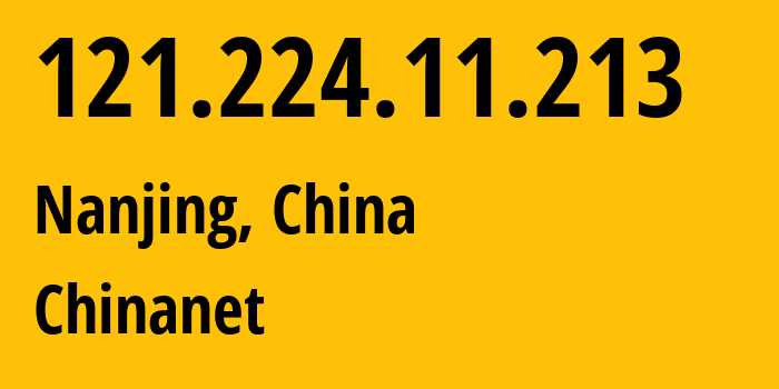 IP address 121.224.11.213 (Nanjing, Jiangsu, China) get location, coordinates on map, ISP provider AS4134 Chinanet // who is provider of ip address 121.224.11.213, whose IP address
