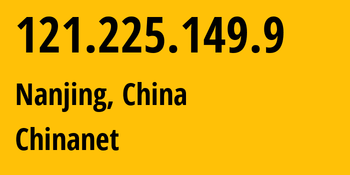 IP-адрес 121.225.149.9 (Нанкин, Jiangsu, Китай) определить местоположение, координаты на карте, ISP провайдер AS4134 Chinanet // кто провайдер айпи-адреса 121.225.149.9