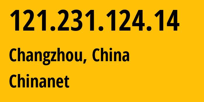 IP address 121.231.124.14 (Changzhou, Jiangsu, China) get location, coordinates on map, ISP provider AS4134 Chinanet // who is provider of ip address 121.231.124.14, whose IP address