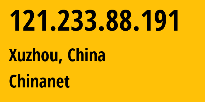 IP-адрес 121.233.88.191 (Сюйчжоу, Jiangsu, Китай) определить местоположение, координаты на карте, ISP провайдер AS4134 Chinanet // кто провайдер айпи-адреса 121.233.88.191