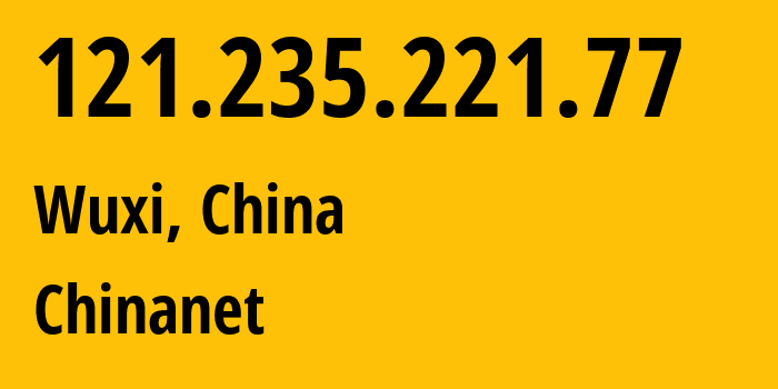 IP address 121.235.221.77 (Wuxi, Jiangsu, China) get location, coordinates on map, ISP provider AS4134 Chinanet // who is provider of ip address 121.235.221.77, whose IP address