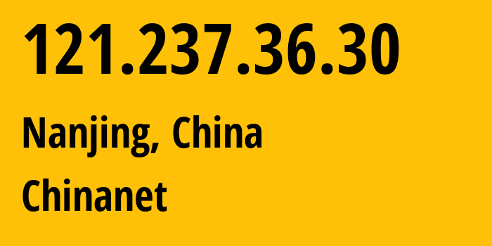 IP-адрес 121.237.36.30 (Нанкин, Jiangsu, Китай) определить местоположение, координаты на карте, ISP провайдер AS4134 Chinanet // кто провайдер айпи-адреса 121.237.36.30