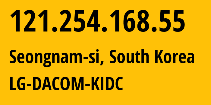 IP address 121.254.168.55 (Seongnam-si, Gyeonggi-do, South Korea) get location, coordinates on map, ISP provider AS3786 LG-DACOM-KIDC // who is provider of ip address 121.254.168.55, whose IP address