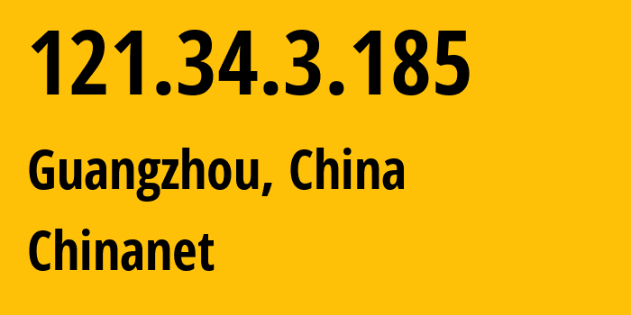 IP-адрес 121.34.3.185 (Гуанчжоу, Гуандун, Китай) определить местоположение, координаты на карте, ISP провайдер AS4134 Chinanet // кто провайдер айпи-адреса 121.34.3.185