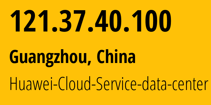 IP address 121.37.40.100 (Guangzhou, Guangdong, China) get location, coordinates on map, ISP provider AS55990 Huawei-Cloud-Service-data-center // who is provider of ip address 121.37.40.100, whose IP address