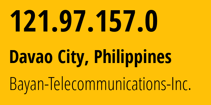 IP-адрес 121.97.157.0 (Давао, Давао, Филиппины) определить местоположение, координаты на карте, ISP провайдер AS6648 Bayan-Telecommunications-Inc. // кто провайдер айпи-адреса 121.97.157.0
