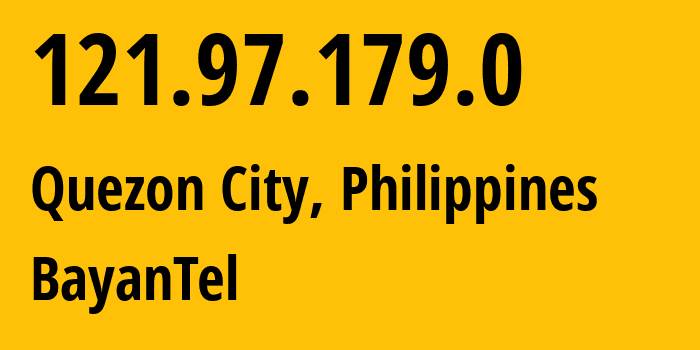 IP address 121.97.179.0 (Quezon City, Calabarzon, Philippines) get location, coordinates on map, ISP provider AS6648 BayanTel // who is provider of ip address 121.97.179.0, whose IP address