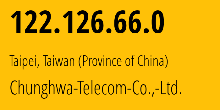 IP address 122.126.66.0 (Taipei, Taiwan, Taiwan (Province of China)) get location, coordinates on map, ISP provider AS3462 Chunghwa-Telecom-Co.,-Ltd. // who is provider of ip address 122.126.66.0, whose IP address