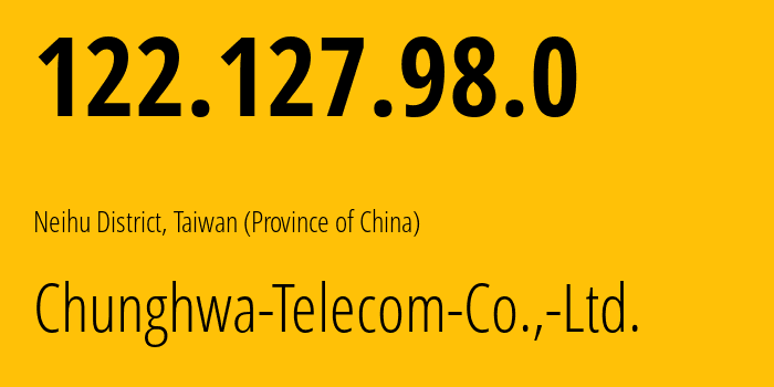 IP address 122.127.98.0 (Taipei, Taiwan, Taiwan (Province of China)) get location, coordinates on map, ISP provider AS3462 Chunghwa-Telecom-Co.,-Ltd. // who is provider of ip address 122.127.98.0, whose IP address