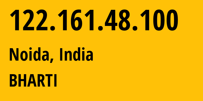 IP-адрес 122.161.48.100 (Ноида, Уттар-Прадеш, Индия) определить местоположение, координаты на карте, ISP провайдер AS24560 BHARTI // кто провайдер айпи-адреса 122.161.48.100