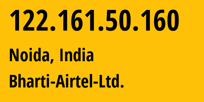 IP address 122.161.50.160 (Noida, Uttar Pradesh, India) get location, coordinates on map, ISP provider AS24560 Bharti-Airtel-Ltd. // who is provider of ip address 122.161.50.160, whose IP address