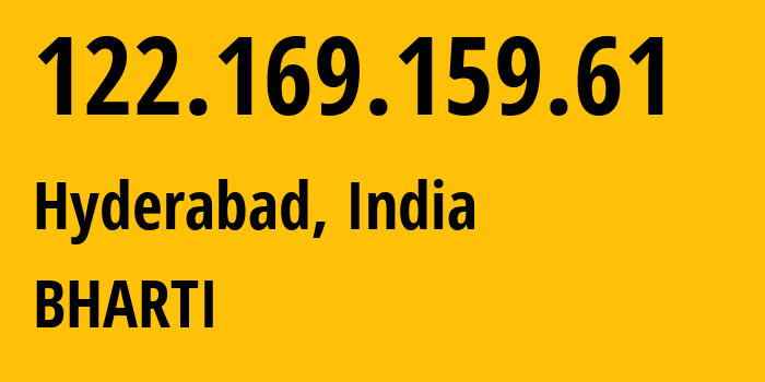 IP address 122.169.159.61 (Hyderabad, Telangana, India) get location, coordinates on map, ISP provider AS24560 BHARTI // who is provider of ip address 122.169.159.61, whose IP address