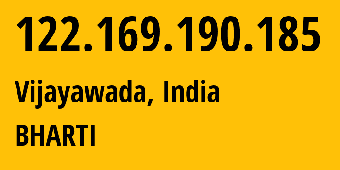 IP address 122.169.190.185 (Vijayawada, Andhra Pradesh, India) get location, coordinates on map, ISP provider AS24560 BHARTI // who is provider of ip address 122.169.190.185, whose IP address