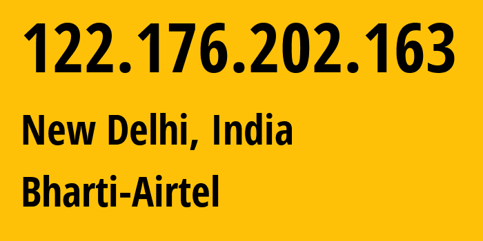 IP-адрес 122.176.202.163 (Нью-Дели, National Capital Territory of Delhi, Индия) определить местоположение, координаты на карте, ISP провайдер AS24560 Bharti-Airtel // кто провайдер айпи-адреса 122.176.202.163