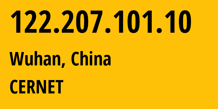 IP address 122.207.101.10 (Wuhan, Hubei, China) get location, coordinates on map, ISP provider AS4538 CERNET // who is provider of ip address 122.207.101.10, whose IP address