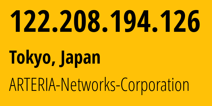 IP address 122.208.194.126 (Tokyo, Tokyo, Japan) get location, coordinates on map, ISP provider AS17506 ARTERIA-Networks-Corporation // who is provider of ip address 122.208.194.126, whose IP address