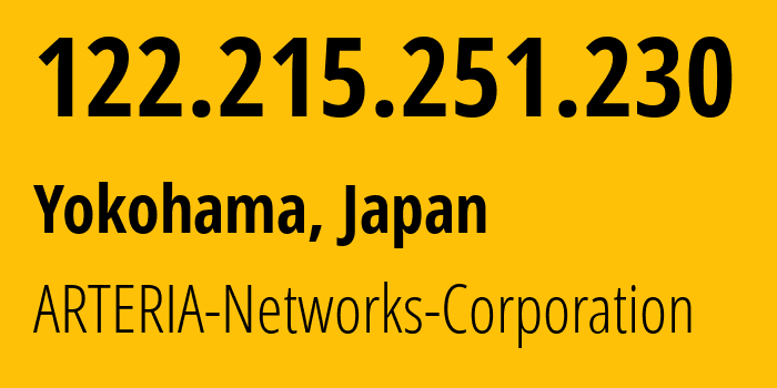 IP address 122.215.251.230 (Yokohama, Kanagawa, Japan) get location, coordinates on map, ISP provider AS17506 ARTERIA-Networks-Corporation // who is provider of ip address 122.215.251.230, whose IP address