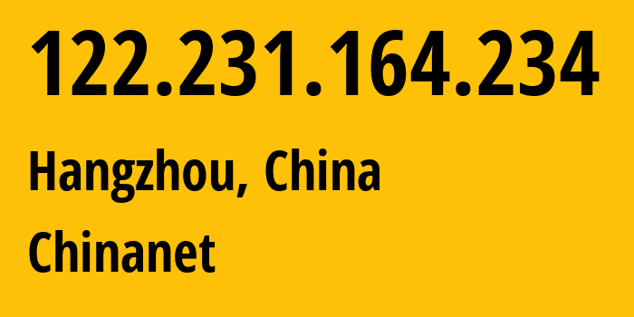 IP-адрес 122.231.164.234 (Ханчжоу, Zhejiang, Китай) определить местоположение, координаты на карте, ISP провайдер AS4134 Chinanet // кто провайдер айпи-адреса 122.231.164.234