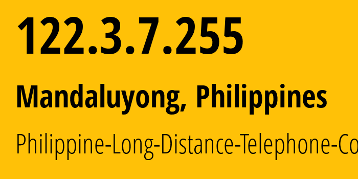 IP-адрес 122.3.7.255 (Мандалуионг, Metro Manila, Филиппины) определить местоположение, координаты на карте, ISP провайдер AS9299 Philippine-Long-Distance-Telephone-Co. // кто провайдер айпи-адреса 122.3.7.255