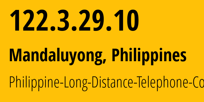 IP address 122.3.29.10 (Mandaluyong, Metro Manila, Philippines) get location, coordinates on map, ISP provider AS9299 Philippine-Long-Distance-Telephone-Co. // who is provider of ip address 122.3.29.10, whose IP address