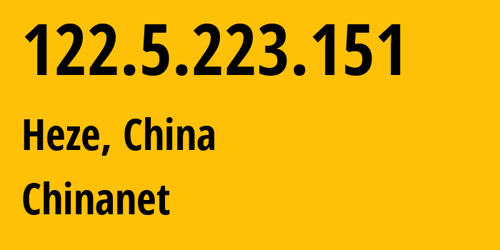 IP-адрес 122.5.223.151 (Хэцзэ, Shandong, Китай) определить местоположение, координаты на карте, ISP провайдер AS4134 Chinanet // кто провайдер айпи-адреса 122.5.223.151