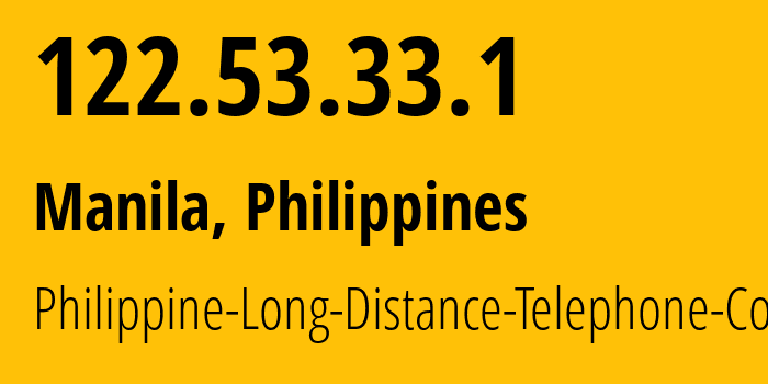 IP-адрес 122.53.33.1 (Манила, Metro Manila, Филиппины) определить местоположение, координаты на карте, ISP провайдер AS9299 Philippine-Long-Distance-Telephone-Co. // кто провайдер айпи-адреса 122.53.33.1