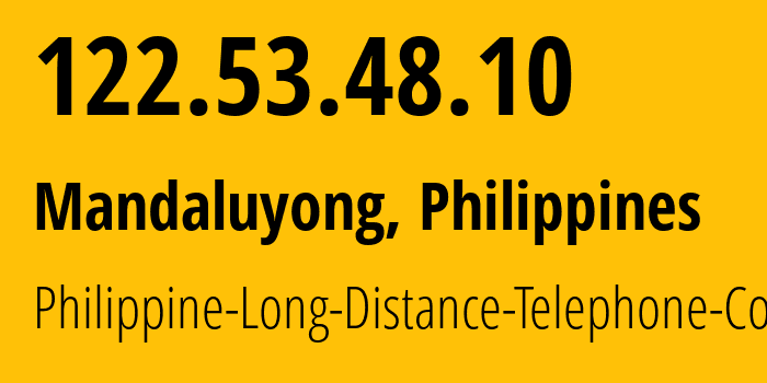 IP address 122.53.48.10 (Mandaluyong, Metro Manila, Philippines) get location, coordinates on map, ISP provider AS9299 Philippine-Long-Distance-Telephone-Co. // who is provider of ip address 122.53.48.10, whose IP address