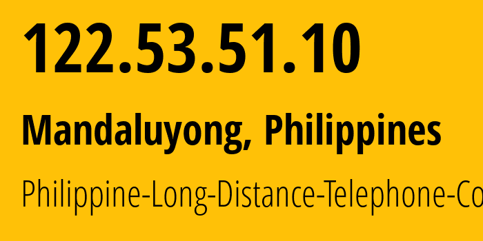 IP address 122.53.51.10 (Mandaluyong, Metro Manila, Philippines) get location, coordinates on map, ISP provider AS9299 Philippine-Long-Distance-Telephone-Co. // who is provider of ip address 122.53.51.10, whose IP address