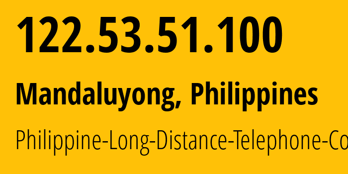 IP-адрес 122.53.51.100 (Мандалуионг, Metro Manila, Филиппины) определить местоположение, координаты на карте, ISP провайдер AS9299 Philippine-Long-Distance-Telephone-Co. // кто провайдер айпи-адреса 122.53.51.100