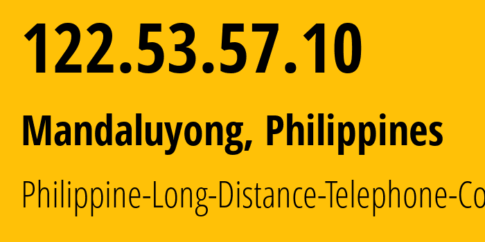 IP-адрес 122.53.57.10 (Мандалуионг, Metro Manila, Филиппины) определить местоположение, координаты на карте, ISP провайдер AS9299 Philippine-Long-Distance-Telephone-Co. // кто провайдер айпи-адреса 122.53.57.10