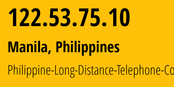 IP-адрес 122.53.75.10 (Манила, Metro Manila, Филиппины) определить местоположение, координаты на карте, ISP провайдер AS9299 Philippine-Long-Distance-Telephone-Co. // кто провайдер айпи-адреса 122.53.75.10