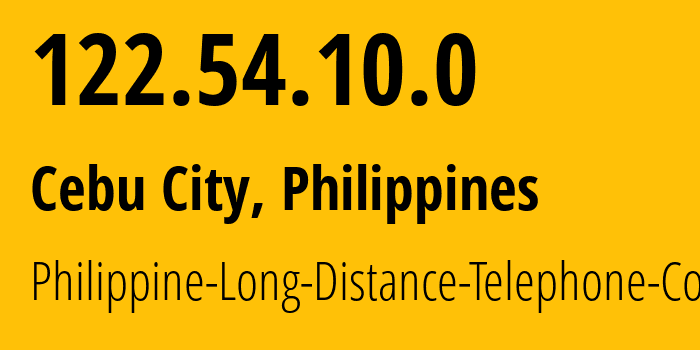 IP address 122.54.10.0 (Cebu City, Central Visayas, Philippines) get location, coordinates on map, ISP provider AS9299 Philippine-Long-Distance-Telephone-Co. // who is provider of ip address 122.54.10.0, whose IP address