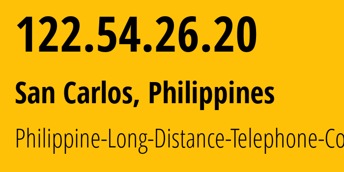 IP-адрес 122.54.26.20 (San Carlos, Западные Висайи, Филиппины) определить местоположение, координаты на карте, ISP провайдер AS9299 Philippine-Long-Distance-Telephone-Co. // кто провайдер айпи-адреса 122.54.26.20