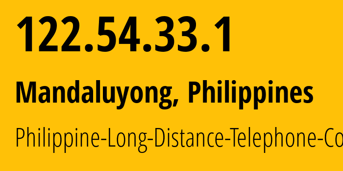 IP-адрес 122.54.33.1 (Мандалуионг, Metro Manila, Филиппины) определить местоположение, координаты на карте, ISP провайдер AS9299 Philippine-Long-Distance-Telephone-Co. // кто провайдер айпи-адреса 122.54.33.1