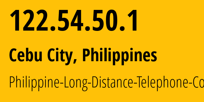 IP-адрес 122.54.50.1 (Себу, Центральные Висайи, Филиппины) определить местоположение, координаты на карте, ISP провайдер AS9299 Philippine-Long-Distance-Telephone-Co. // кто провайдер айпи-адреса 122.54.50.1